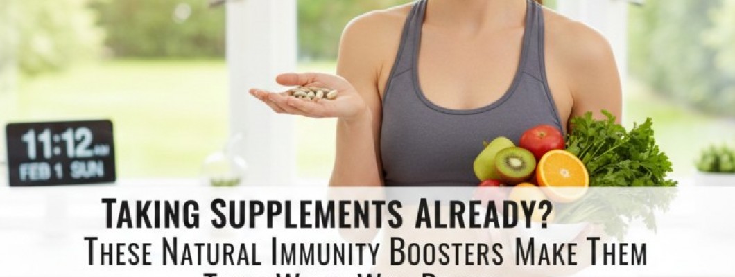 Taking Supplements Already? These Natural Immunity Boosters Make Them Work Way Better
